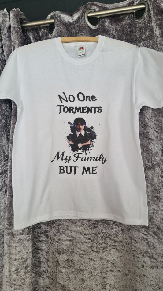 No One Torments....Wednesday Tshirt