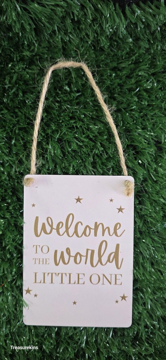 Welcome to the world - Mini Metal Hanging Plaque