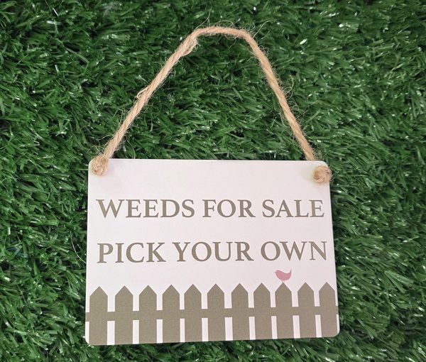 Mini Metal Hanging Plaque reading "Weeds FOR SALE pick your own"